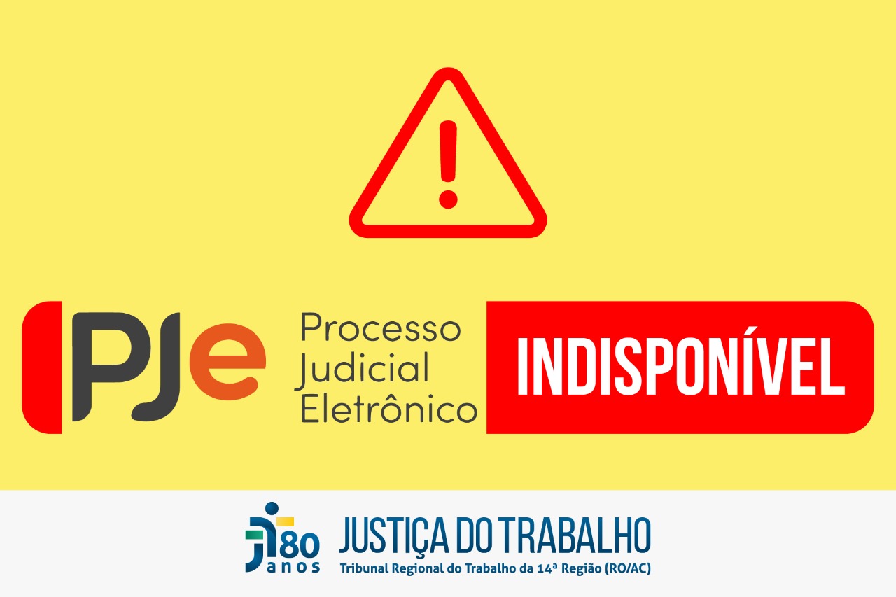 quadro amarelo com destaque em vermelho sobre aviso de indisponibilidade do PJE no período de 21 a 23 de maio