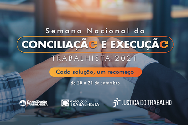 Semana Nacional da Conciliação e Execução Trabalhista - "Quais as vantagens da Conciliação?"