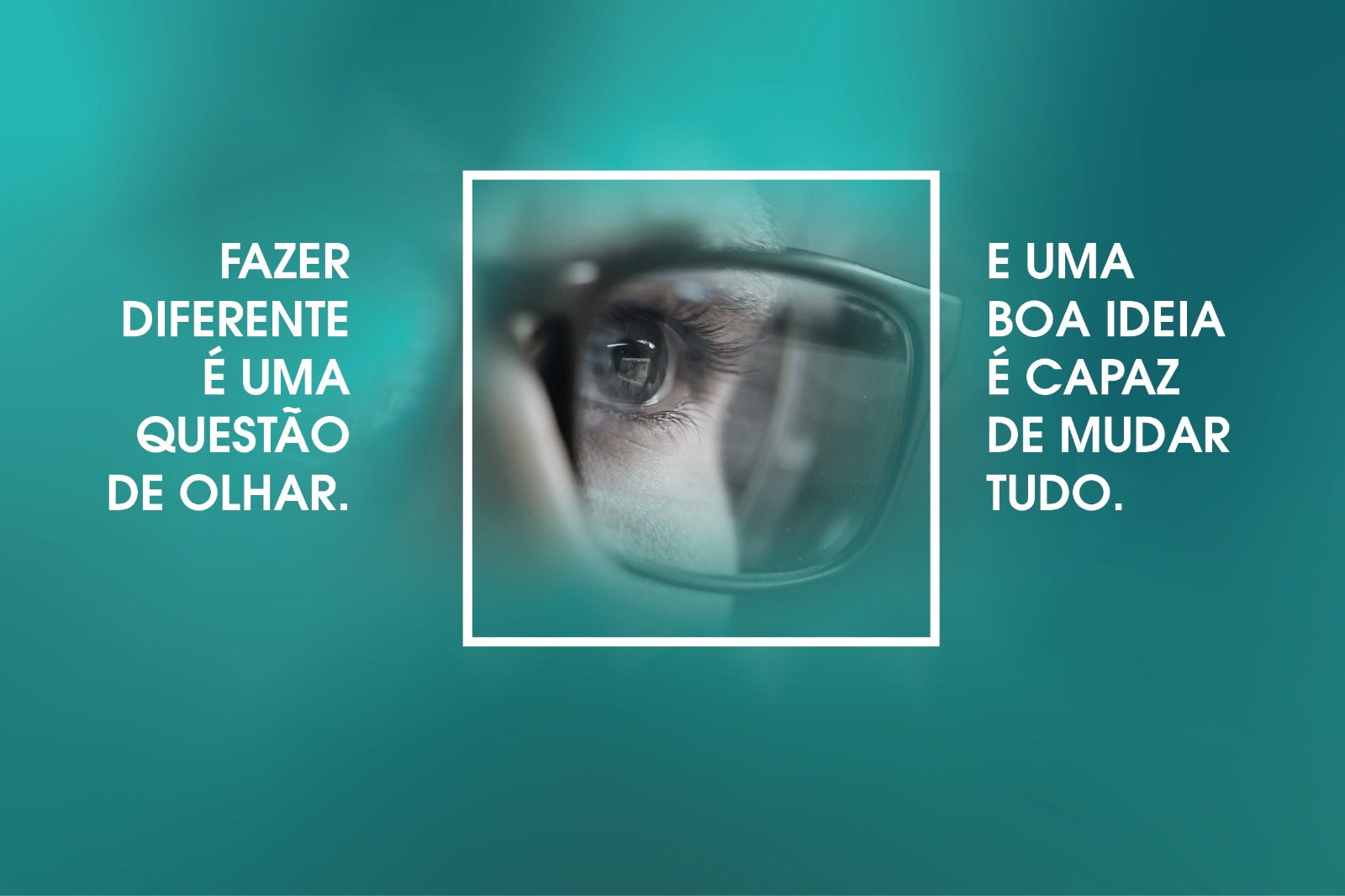 Fazer diferente é uma questão de olhar. E uma boa ideia pode mudar tudo.