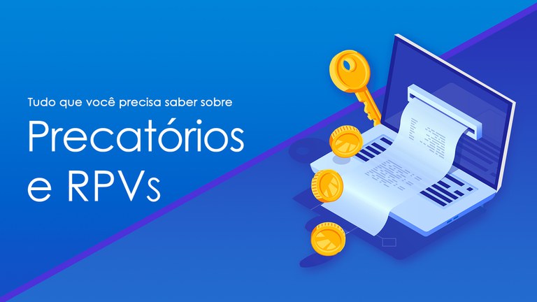 A arte de fundo azul traz o texto: Tudo que você precisa saber sobre precatórios e RPVs e do lado direito mostra um notebook, uma chave e moedas. 