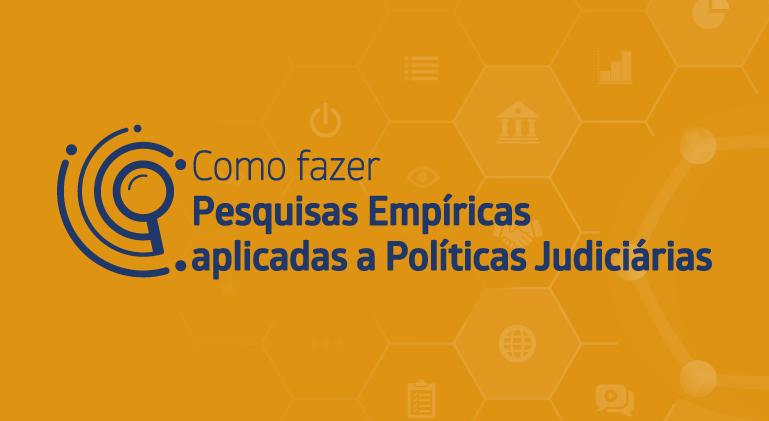 Arte com fundo laranja e o texto: Como fazer Pesquisas Empíricas aplicadas a Políticas Judiciárias