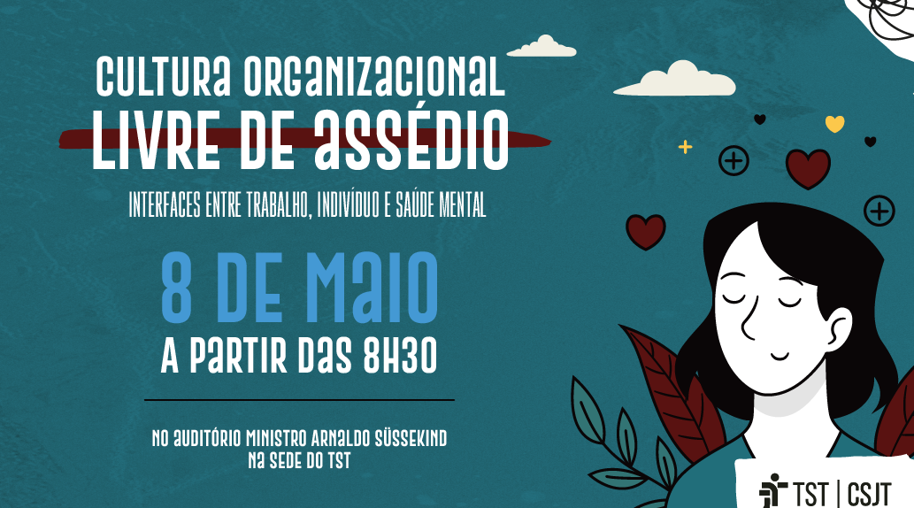 A arte mostra uma mulher e traz o texto: "Cultura Organizacional Livre de Assédio: interfaces entre trabalho, indivíduo e saúde mental"