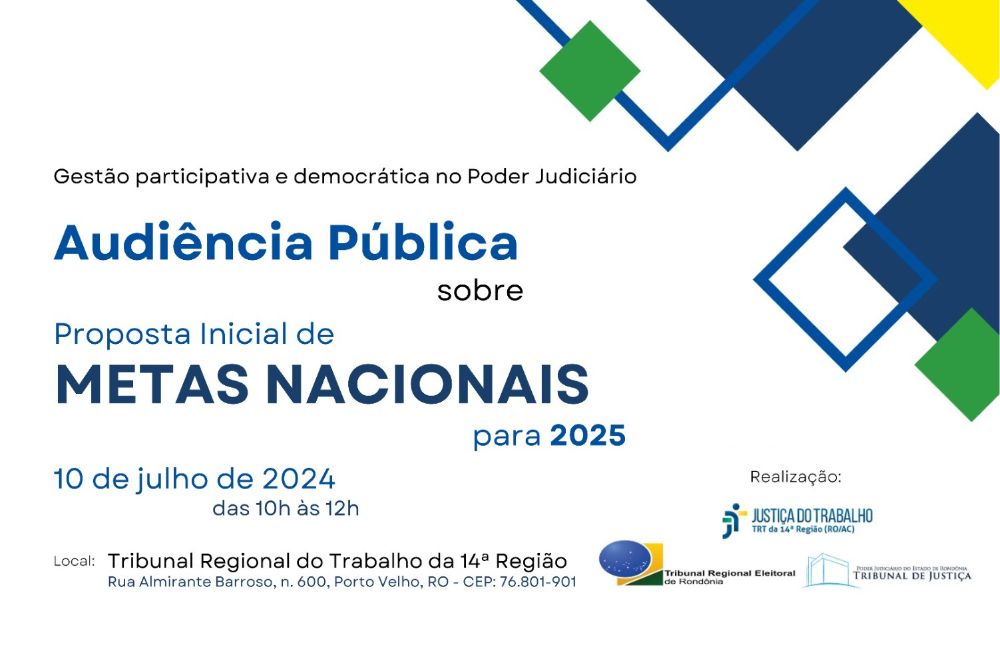 Banner para evento Audiência Pública sobre as Metas Nacionais do Judiciário de 2025. Data: 10 de julho de 2024, das 10h às 12h. Local: Auditório do TRT-14