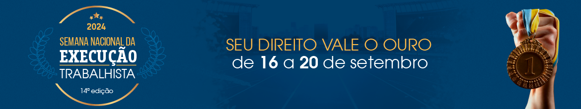 Participe da Semana Nacional da Execução Trabalhista 2024