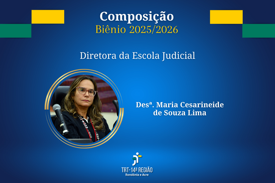 Escola Judicial:  Desembargadora do Trabalho Maria Cesarineide de Souza Lima - diretora