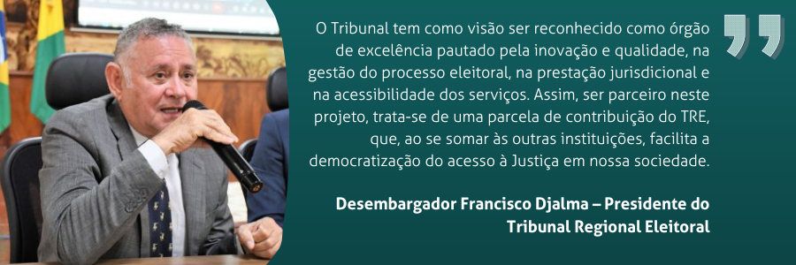 Desembargador Francisco Djalma – Presidente do Tribunal Regional Eleitoral