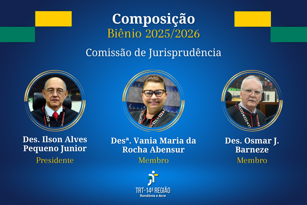 Comissão de Jurisprudência:  Desembargador do Trabalho Ilson Alves Pequeno Junior  - presidente; Desembargadora do Trabalho Vania Maria da Rocha Abensur - membro. Desembargador do Trabalho Osmar João Barneze - membro