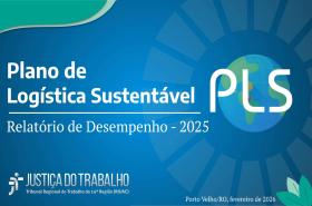 TRT-14 divulga Relatório de Desempenho do Plano de Logística Sustentável 2025